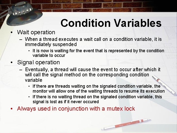  • Wait operation Condition Variables – When a thread executes a wait call