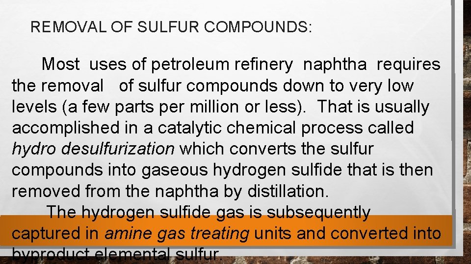 REMOVAL OF SULFUR COMPOUNDS: Most uses of petroleum refinery naphtha requires the removal of