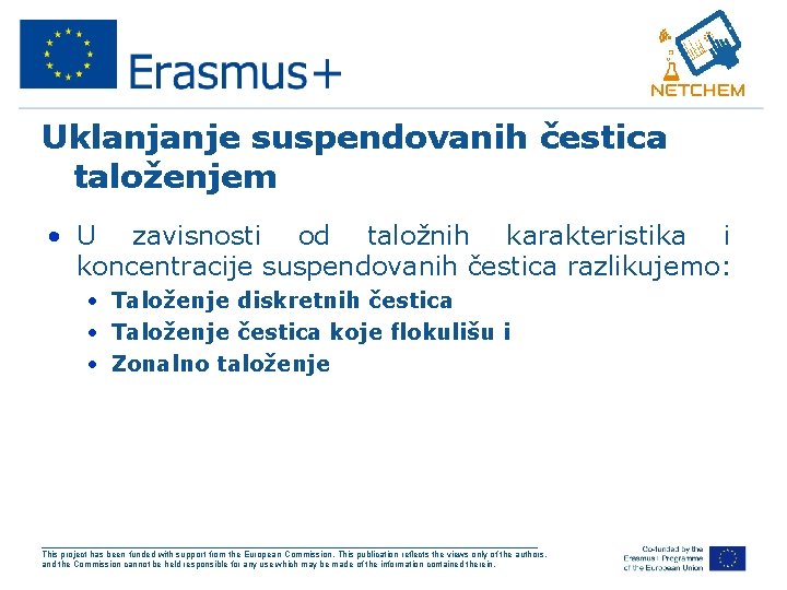 Uklanjanje suspendovanih čestica taloženjem • U zavisnosti od taložnih karakteristika i koncentracije suspendovanih čestica