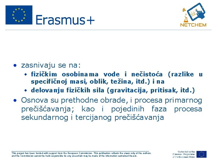  • zasnivaju se na: • fizičkim osobinama vode i nečistoća (razlike u specifičnoj