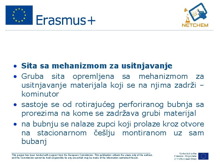  • Sita sa mehanizmom za usitnjavanje • Gruba sita opremljena sa mehanizmom za