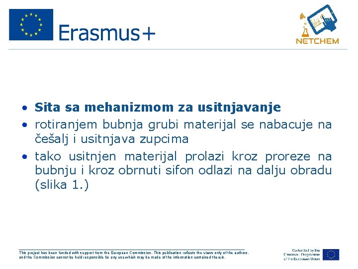 • Sita sa mehanizmom za usitnjavanje • rotiranjem bubnja grubi materijal se nabacuje