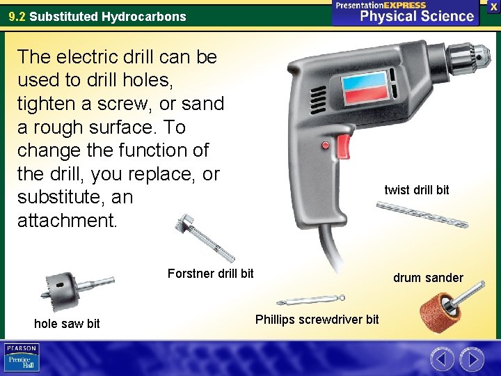9. 2 Substituted Hydrocarbons The electric drill can be used to drill holes, tighten