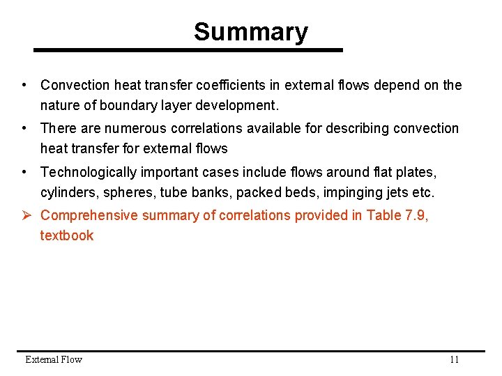 Summary • Convection heat transfer coefficients in external flows depend on the nature of