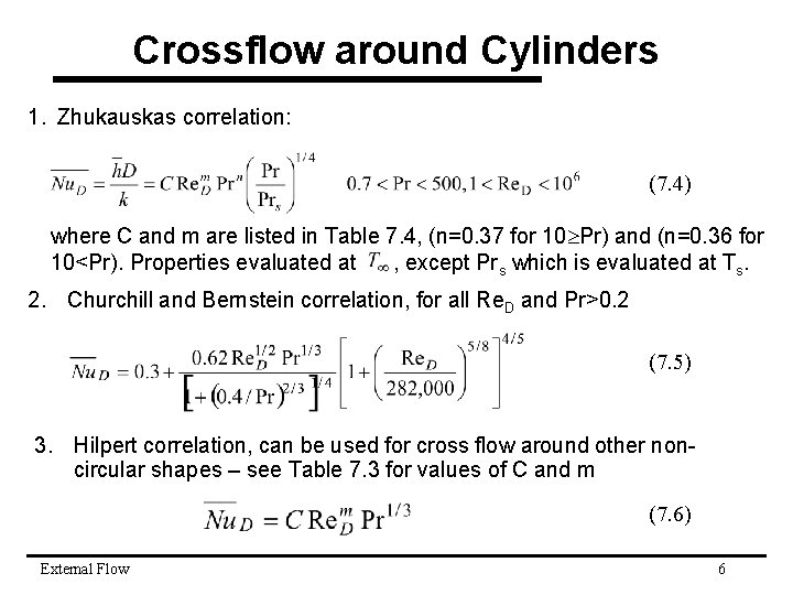 Crossflow around Cylinders 1. Zhukauskas correlation: (7. 4) where C and m are listed