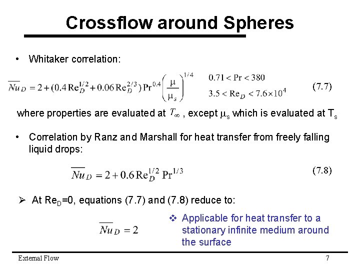 Crossflow around Spheres • Whitaker correlation: (7. 7) where properties are evaluated at ,