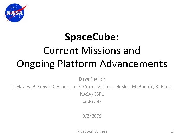 Space. Cube: Current Missions and Ongoing Platform Advancements Dave Petrick T. Flatley, A. Geist,
