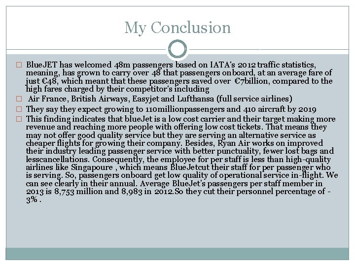 My Conclusion � Blue. JET has welcomed 48 m passengers based on IATA‘s 2012