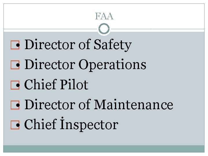 FAA � • Director of Safety � • Director Operations � • Chief Pilot