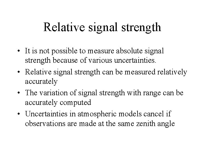 Relative signal strength • It is not possible to measure absolute signal strength because