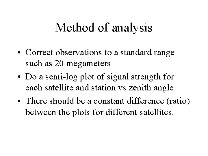 Method of analysis • Correct observations to a standard range such as 20 megameters