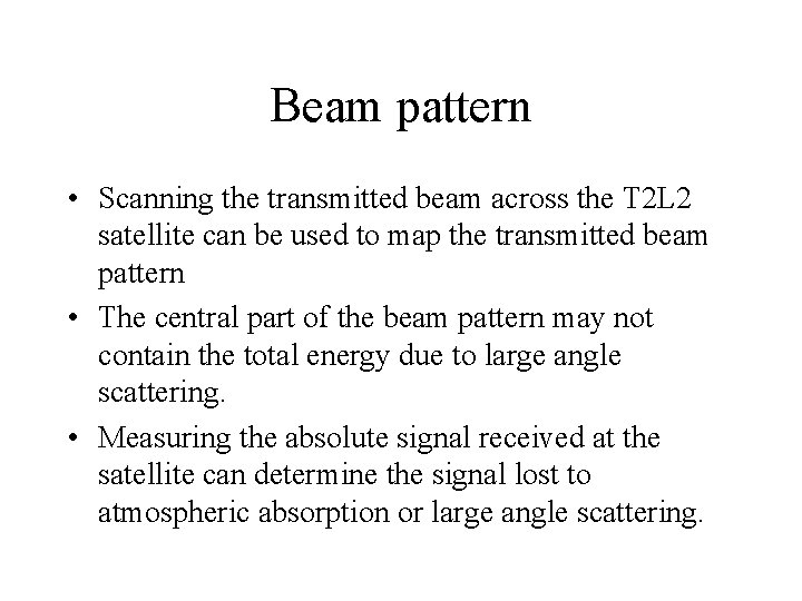 Beam pattern • Scanning the transmitted beam across the T 2 L 2 satellite