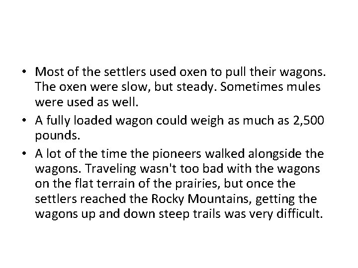 • Most of the settlers used oxen to pull their wagons. The oxen • Most of the settlers used oxen to pull their wagons. The oxen