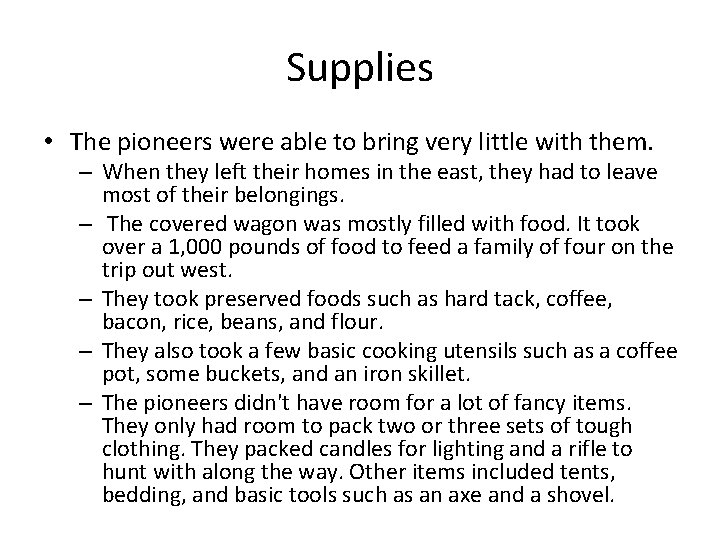 Supplies • The pioneers were able to bring very little with them. – When Supplies • The pioneers were able to bring very little with them. – When