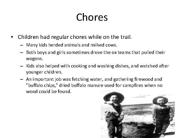 Chores • Children had regular chores while on the trail. – Many kids herded Chores • Children had regular chores while on the trail. – Many kids herded