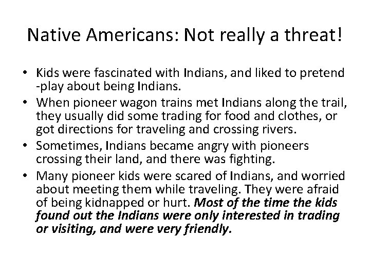 Native Americans: Not really a threat! • Kids were fascinated with Indians, and liked Native Americans: Not really a threat! • Kids were fascinated with Indians, and liked
