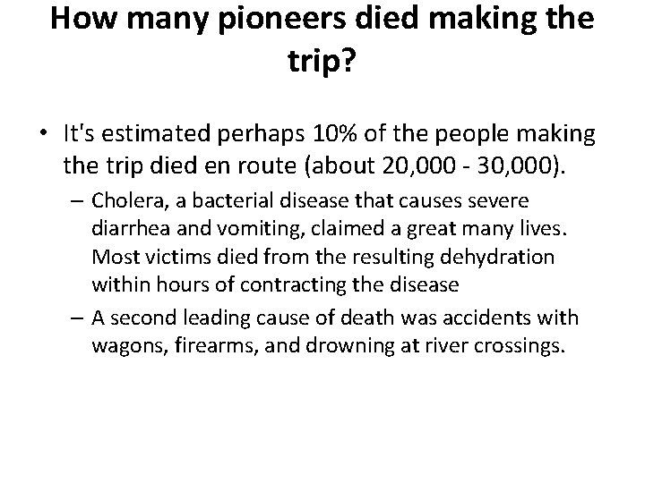 How many pioneers died making the trip? • It's estimated perhaps 10% of the How many pioneers died making the trip? • It's estimated perhaps 10% of the