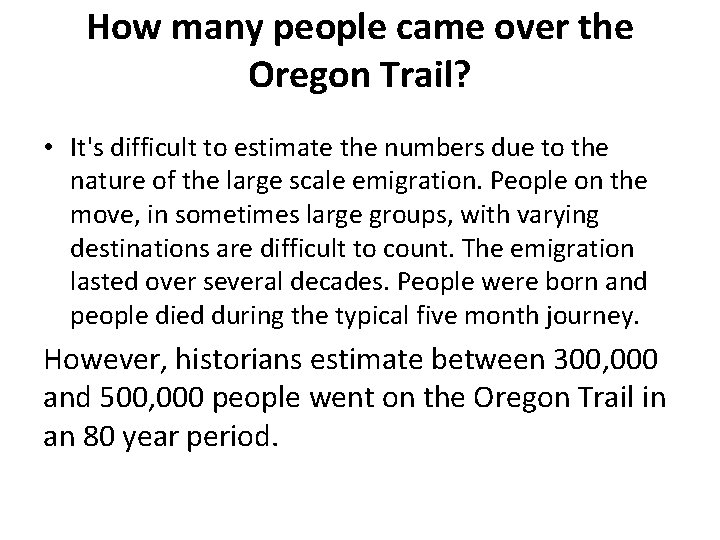How many people came over the Oregon Trail? • It's difficult to estimate the How many people came over the Oregon Trail? • It's difficult to estimate the