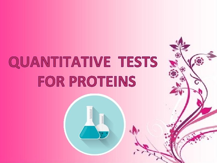 QUANTITATIVE TESTS FOR PROTEINS QUANTITATIVE TESTS FOR PROTEINS