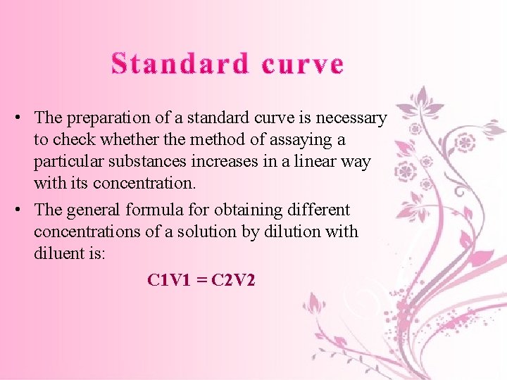 • The preparation of a standard curve is necessary to check whether the • The preparation of a standard curve is necessary to check whether the