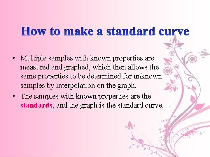 • Multiple samples with known properties are measured and graphed, which then allows • Multiple samples with known properties are measured and graphed, which then allows