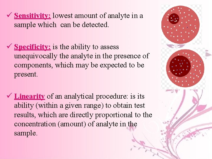 ü Sensitivity: lowest amount of analyte in a sample which can be detected. ü ü Sensitivity: lowest amount of analyte in a sample which can be detected. ü