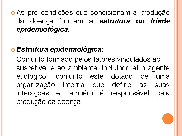  As pré condições que condicionam a produção da doença formam a estrutura ou