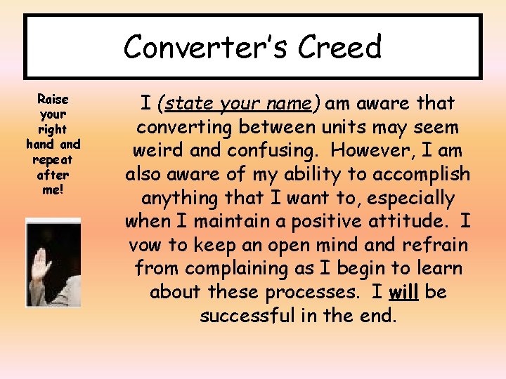 Converter’s Creed Raise your right hand repeat after me! I (state your name) am