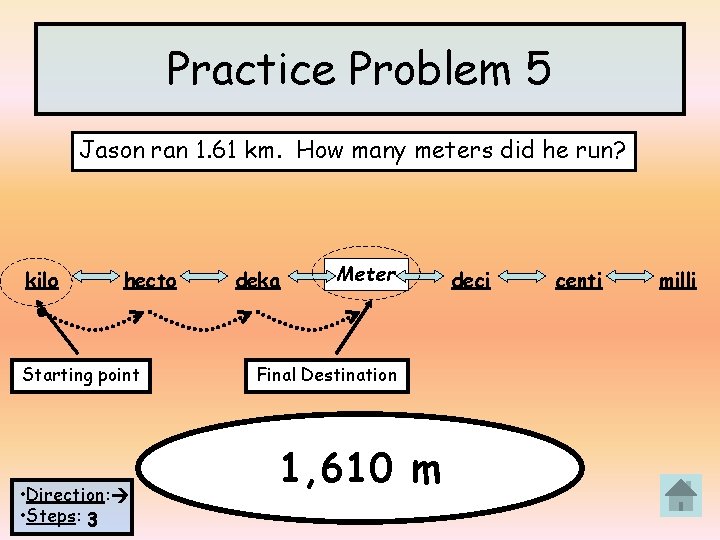 Practice Problem 5 Jason ran 1. 61 km. How many meters did he run?