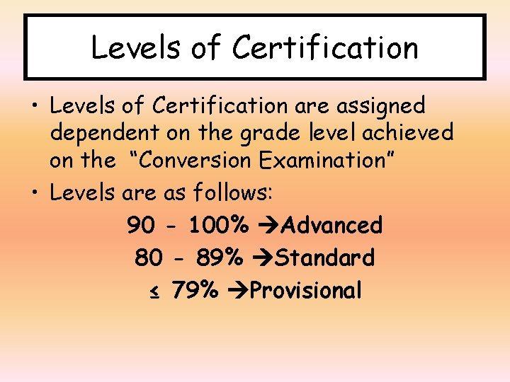 Levels of Certification • Levels of Certification are assigned dependent on the grade level