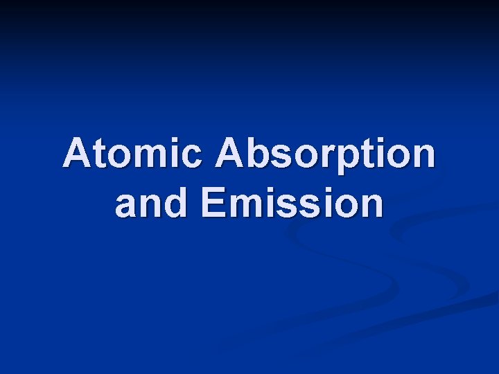 Atomic Absorption and Emission 
