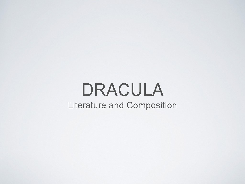 DRACULA Literature and Composition 