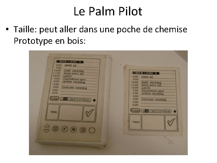 Le Palm Pilot • Taille: peut aller dans une poche de chemise Prototype en