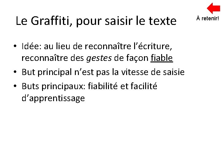 Le Graffiti, pour saisir le texte • Idée: au lieu de reconnaître l’écriture, reconnaître