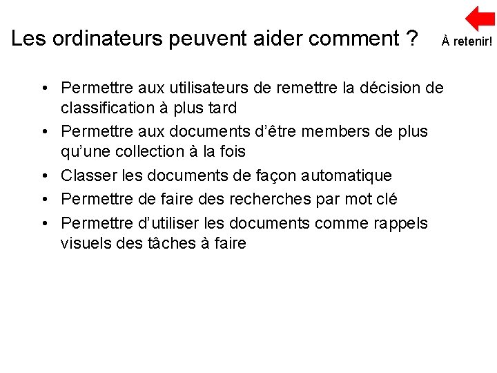 Les ordinateurs peuvent aider comment ? À retenir! • Permettre aux utilisateurs de remettre