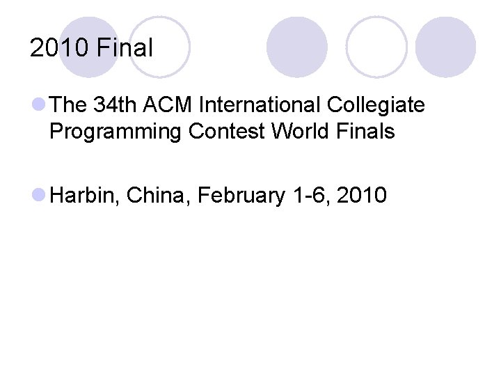2010 Final l The 34 th ACM International Collegiate Programming Contest World Finals l
