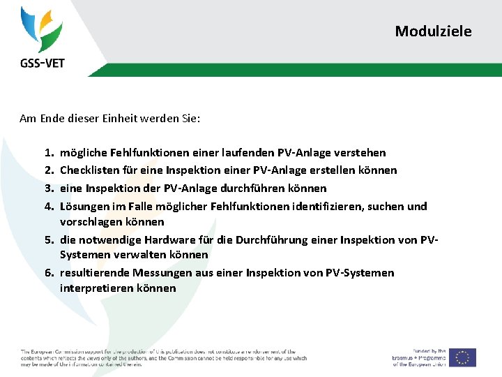 Modulziele Am Ende dieser Einheit werden Sie: 1. 2. 3. 4. mögliche Fehlfunktionen einer