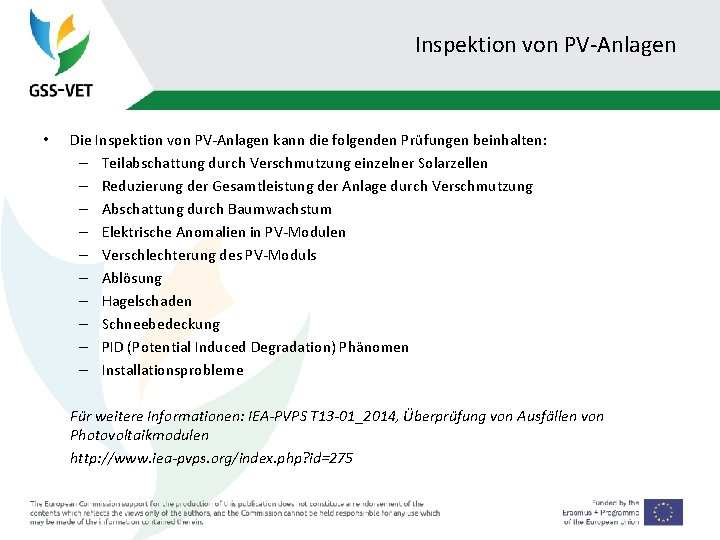 Inspektion von PV-Anlagen • Die Inspektion von PV-Anlagen kann die folgenden Prüfungen beinhalten: –