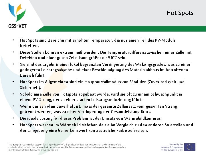 Hot Spots • • Hot Spots sind Bereiche mit erhöhter Temperatur, die nur einen