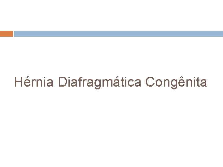 Hérnia Diafragmática Congênita 