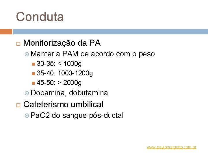 Conduta Monitorização da PA Manter a PAM de acordo com o peso 30 -35: