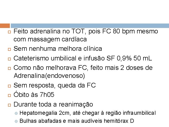  Feito adrenalina no TOT, pois FC 80 bpm mesmo com massagem cardíaca Sem