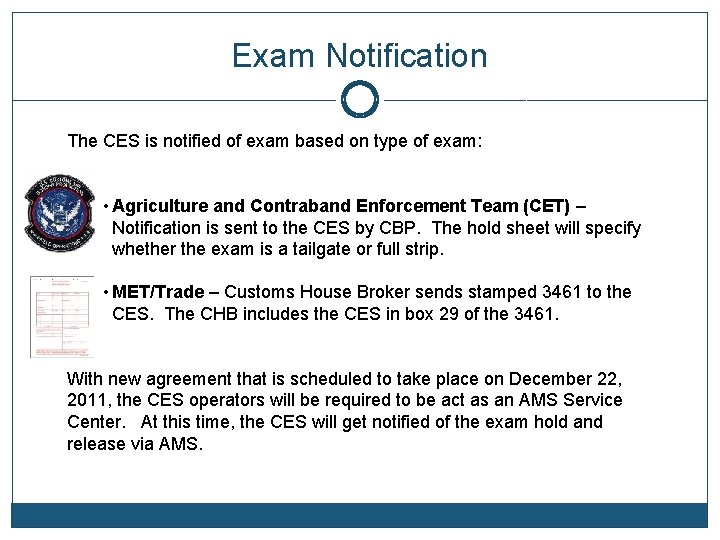 Exam Notification The CES is notified of exam based on type of exam: •