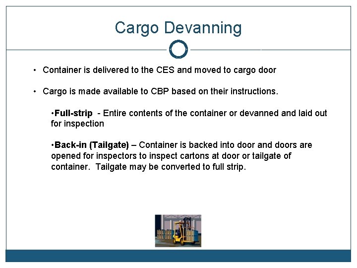 Cargo Devanning • Container is delivered to the CES and moved to cargo door