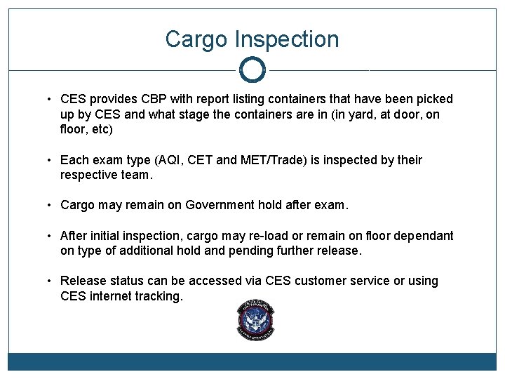 Cargo Inspection • CES provides CBP with report listing containers that have been picked