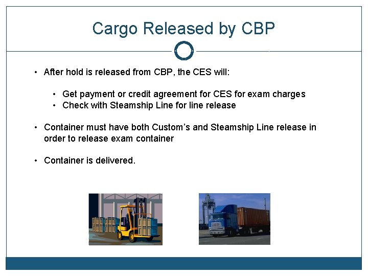 Cargo Released by CBP • After hold is released from CBP, the CES will: