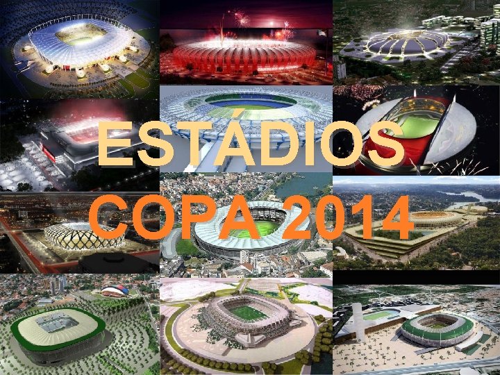 ESTÁDIOS COPA 2014 