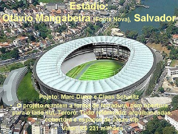 Estádio: Otávio Mangabeira (Fonte Nova), Salvador Pojeto: Marc Duwe e Claas Schulitz • O