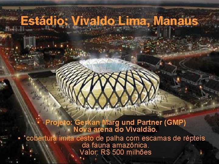 Estádio: Vivaldo Lima, Manaus • Projeto: Gerkan Marg und Partner (GMP) Nova arena do