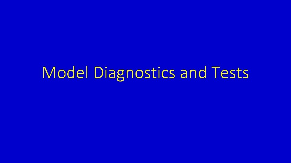 Model Diagnostics and Tests 